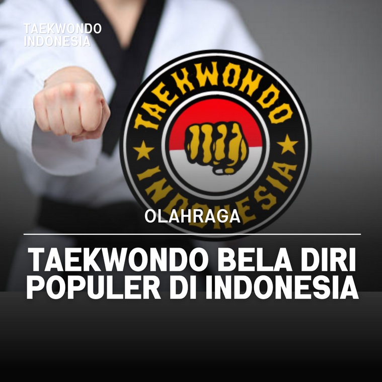 Taekwondo bela diri populer di Indonesia Taekwondo Indonesia Dojang tstc
